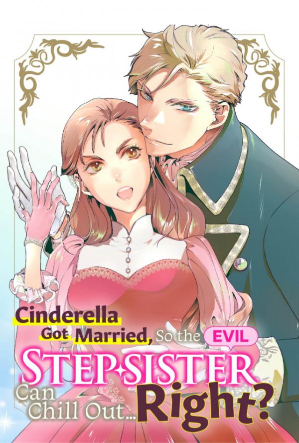 Cinderella Got Married, So the Evil Stepsister Can Chill Out...Right?